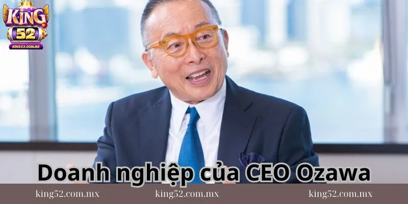 Thành lập doanh nghiệp của CEO Ozawa