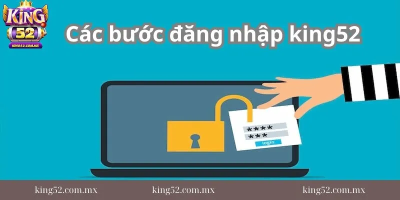 Huong-dan-chi-tiet-dang-nhap-king52-dung-cach