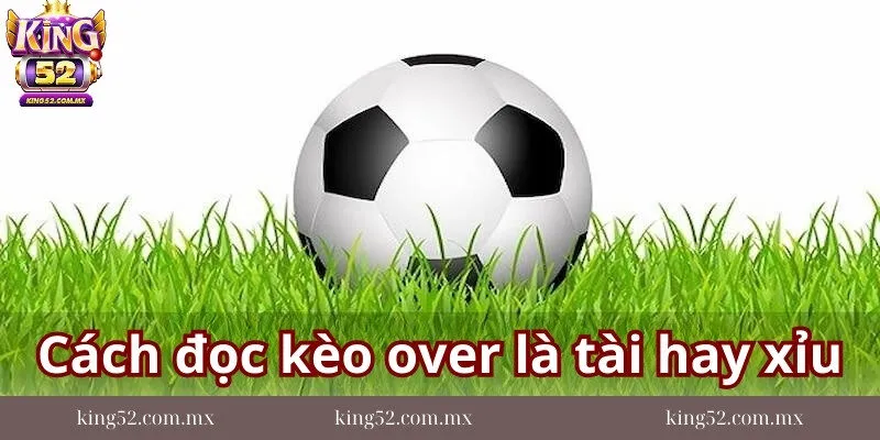 Cach-doc-keo-over-la-tai-hay-xiu-trong-ca-cuoc